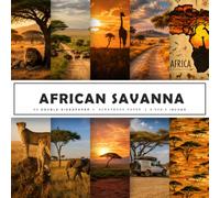 African Savanna Scrapbook Paper: 20 Double-Sided African Animals, Safari Wildlife & Savanna Landscape Travel Backgrounds for Card Making, Mixed Media & Creative Crafts
