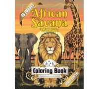 African Savanna Wildlife Coloring Book: A Detailed Safari Adventure for Adults & Kids with Lions, Elephants, Giraffes & More - Stress Relieving Scenes for Relaxation