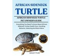 AFRICAN SIDENECK TURTLE: Everything You Need To Know About African Sideneck Turtles Health Care, Handling, Behavior, Selecting And Much More.
