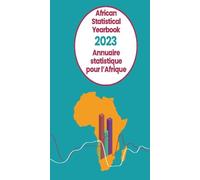 African Statistical Yearbook 2023 (African Statistical Yearbook / Annuaire Statistique Pour L'Afrique)