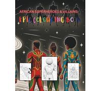 African Superheroes & Villains Vol: 2 Colouring book: African Superheroes Black Superheroes Black/African Super Villains Vol: 2 (African Superheroes & Villians Colouring Book)