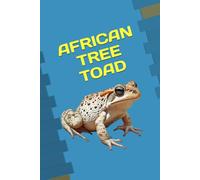 AFRICAN TREE TOAD: ANIMALS OF THE WORLD, Positive affirmations, Motivational and inspirational notebook, Animal notebook, Birthday gifts, Notebook gifts, Anniversary gifts, For all...