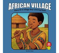 AFRICAN VILLAGE: Diary Of A Village Boy Coloring Book