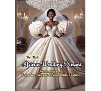 African Wedding Dresses: A Coloring Book Featuring Elegant African Bridal Fashion (Cultural Beauty Coloring Book Series)