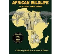 African Wildlife: 35 Detailed Animal Designs - Coloring Book for Adults & Teens (Wildlife of the World)
