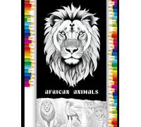 African Wildlife Coloring Book for Kids and Adults: African Animals Coloring Book for Kids, Teens, and Adults - Relaxing Safari Wildlife for Stress Relief, Mindfulness, and Fun