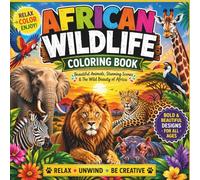 African Wildlife Coloring Book for Kids, Teens, Adults & Seniors: Big Bold Easy Designs of Safari Animals, Rare African Wildlife & Nature Scenes | ... (Things I Want to Say Coloring Book Series)