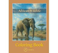 African Wildlife - Coloring Book: Savanna Animals and Jungle Scenes for Adults and Teens - Intricate Nature Illustrations to Color and Relax (CalmBerry Realistic Animals Coloring Books)