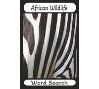AFRICAN WILDLIFE WORD SEARCH: This Word Search Book with | 55+ puzzles 110 pages | is a compact book | large print | sized at 6x9 inches | ideal for ... camping, airplane rides and waiting times
