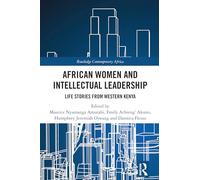 African Women and Intellectual Leadership: Life Stories from Western Kenya (Routledge Contemporary Africa)