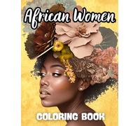 African Women Coloring Book: 70+ Coloring pages of beautiful black african american women| Beautiful Melanin Queens