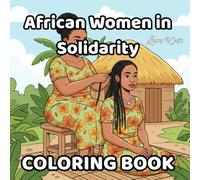 African Women in Solidarity: A Bold and Easy Coloring Book Inspired by African Life