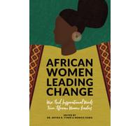 African Women Leading Change: Wise and Inspirational Words from African Women Leaders