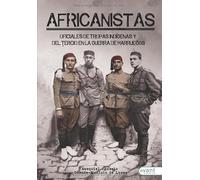Africanistas: OFICIALES DE TROPAS INDÍGENAS Y DEL TERCIO EN LA GUERRA DE MARRUECOS