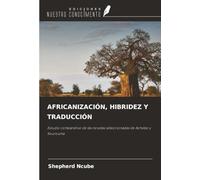 AFRICANIZACIÓN, HIBRIDEZ Y TRADUCCIÓN: Estudio comparativo de las novelas seleccionadas de Achebe y Kourouma