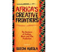 Africa's Creative Frontiers: The Business of Fashion, Music and Film Production