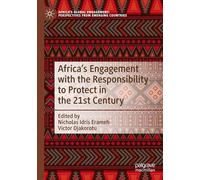 Africa's Engagement with the Responsibility to Protect in the 21st Century (Africa's Global Engagement: Perspectives from Emerging Countries)