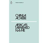 Africa's Tarnished Name: Chinua Achebe (Penguin Modern)