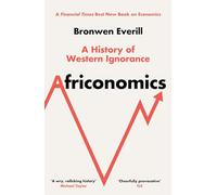 Africonomics: A History of Western Ignorance and African Economics