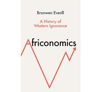 Africonomics: A History of Western Ignorance and African Economics