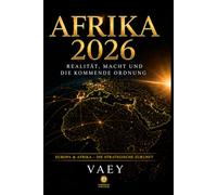 Afrika 2026: Realität, Macht und die kommende Ordnung (Globale Ordnungen)
