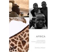 Afrika - A Photographic Journey Through Africa’s Untouched Lands: Zambia | Malawi