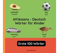 Afrikaans - Deutsch Wörter für Kinder - Erste 100 Wörter: Afrikaans Lernen für Kinder und Anfänger - Zweisprachiges Bilderbuch auf Afrikaans mit ... Kinderbücher (Deutsch-Afrikaans))