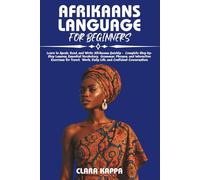 AFRIKAANS LANGUAGE FOR BEGINNERS: Learn to Speak, Read, and Write Afrikaans Quickly - Complete Step-by-Step Lessons, Essential Vocabulary, Grammar, ... Conversation (Language Mastery Guides)
