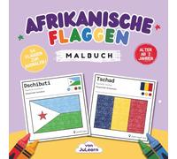 Afrikanische Flaggen Malbuch: 54 afrikanische Länder und Hauptstädte zum Ausmalen und Lernen - für Kinder und Erwachsene