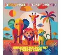 Afrikanische Safari-Freunde Einfaches Malbuch mit Starken Linien: Einfache und niedliche Safari-Tiere zum entspannten Ausmalen für Kinder und Anfänger ... Savanne mit lächelnden Tierfreunden