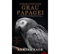 Afrikanischer Graupapagei: Intelligenz, Kommunikation und der Verstand des gefiederten Dschinns