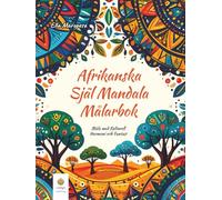 Afrikanska Själ Mandala Målarbok: Måla med Kulturell Harmoni och Fantasi (Nordic Edition) (Ella Maropesa - Kreativ Målarboksserie)