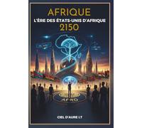 AFRIQUE 2150: L’Ère des États-Unis d’Afrique