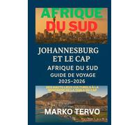 AFRIQUE DU SUD JOHANNESBURG ET LE CAP AFRIQUE DU SUD GUIDE DE VOYAGE: Des hauts lieux culturels a la montagne de la table du Cap