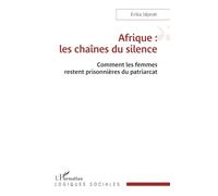 Afrique : les chaînes du silence: Comment les femmes restent prisonnières du patriarcat