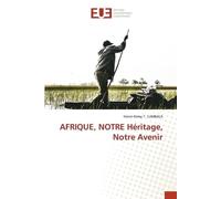 AFRIQUE, NOTRE Héritage, Notre Avenir