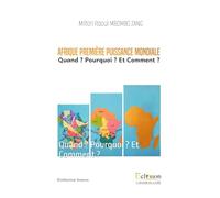 AFRIQUE ; PREMIÈRE PUISSANCE MONDIALE: Quand ? Pourquoi ? Et Comment ?