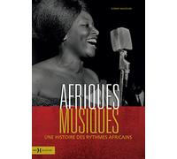 Afriques Musiques: Une histoire des rythmes africains
