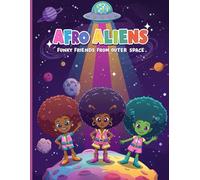 Afro Aliens: Funky Friends from Outer Space Coloring Book
