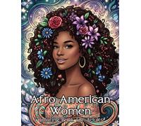 Afro American Women Coloring Book: Relax with Beautiful Portraits, Natural Hairstyles, Fashion, Floral Designs, and Empowering Afro American Women for Stress Relief and Creative Fun
