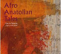 Afro Anatolian Tales - Live In Teheran