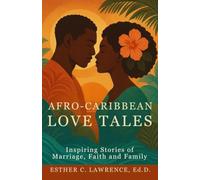 Afro-Caribbean Love Tales: Inspiring Stories of Marriage, Faith and Family