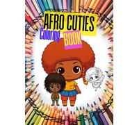 Afro Cuties Coloring Book: Cute Afro Chibi Coloring Book - Adorable Afro-Inspired Characters for Kids & Adults!