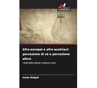 Afro-europei e afro-austriaci: percezione di sé e percezione altrui: I limiti della visione in bianco e nero
