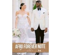 Afro Forever Note: A Culturally Inspired Journey to Celebrate Your Love Story with Unique Details and Vibrant Traditions