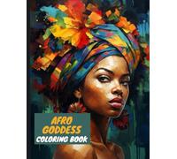 Afro Goddess: A Coloring Book Celebrating Black Women's Beauty & Power