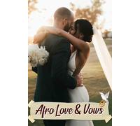 Afro Love & Vows: A Unique Celebration of Culture and Love, Designed to Capture Your Beautiful Journey Together