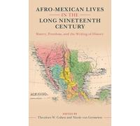 Afro-Mexican Lives in the Long Nineteenth Century: Slavery, Freedom, and the Writing of History (Afro-Latin America)