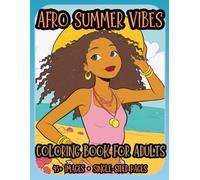 Afro Summer Coloring Book for Adults: Relaxing Tropical Vibes, Aesthetic Beach Girls & Natural Hair Designs: A Calm and Beautiful Collection for ... Relaxation (Drift in Summer Collection)