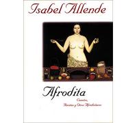 Afrodita: Cuentos, Recetas y Otros Afrodisiacos 1st (first) Edition by Allende, Isabel published by Rayo (1998)